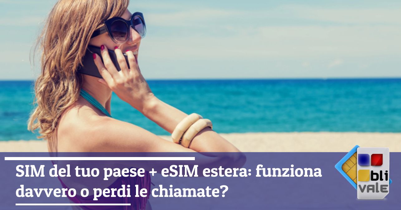 blivale_image_it_SIM del tuo paese e eSIM estera funziona davvero o perdi le chiamate_643x337 SIM del tuo paese + eSIM estera: funziona davvero o perdi le chiamate?